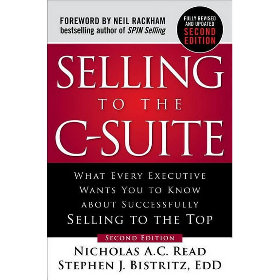 Selling to the C-Suite: What Every Executive Wants You to Know about Successfully Selling to the Top (Hardcover)