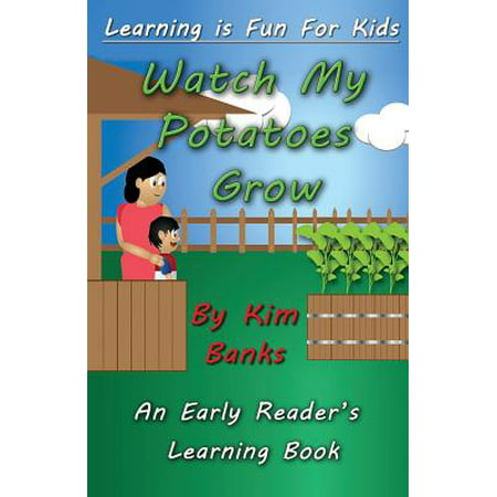 Watch My Potatoes Grow : An Early Reader's Learning (Best Early Potatoes To Grow)