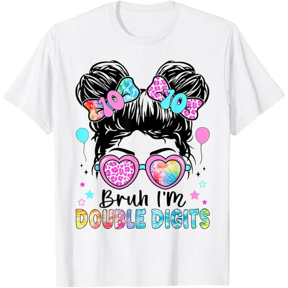 Bruh I'm Double Digits 10th Birthday 10 Year Old For Girl T-Shirt