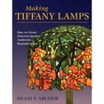 thumbnail image 1 of Pre-Owned Making Tiffany Lamps (Paperback) by Hugh V Archer, 1 of 1