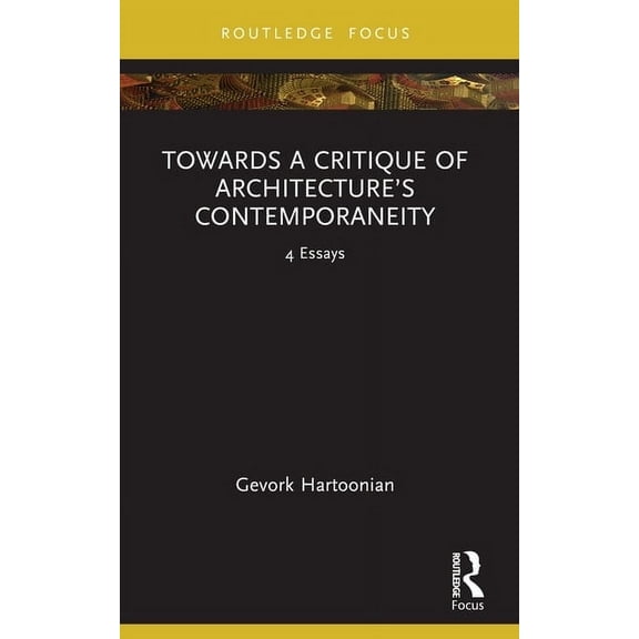 Towards a Critique of Architecture's Contemporaneity: 4 Essays, (Paperback)