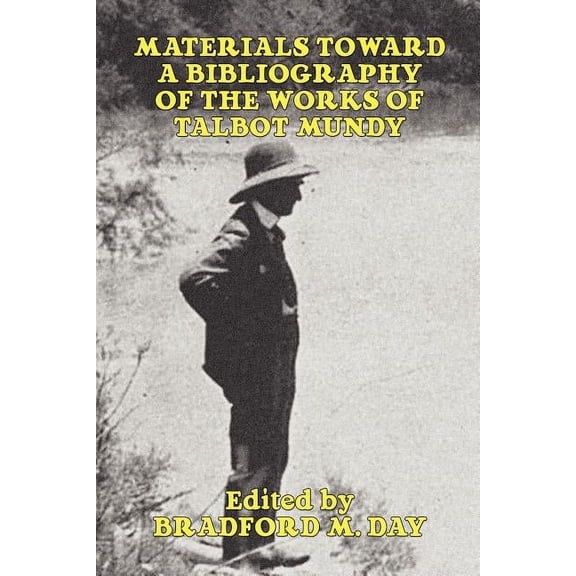 Materials Toward a Bibliography of the Works of Talbot Mundy, (Paperback)