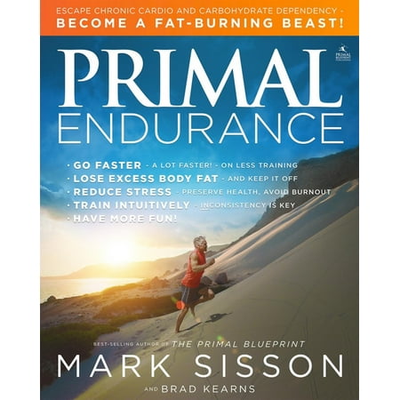 Primal Endurance : Escape Chronic Cardio and Carbohydrate Dependency and Become a Fat Burning Beast! (Paperback)