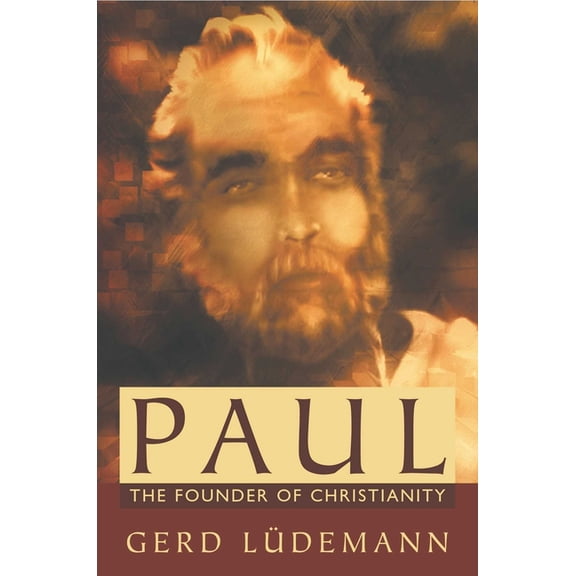 Paul: The Founder of Christianity, (Paperback)