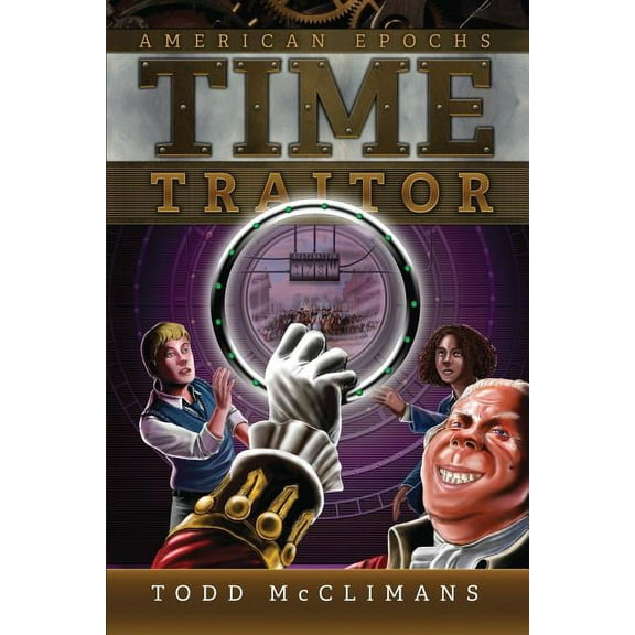 Time Traitor (Paperback) by Todd McClimans