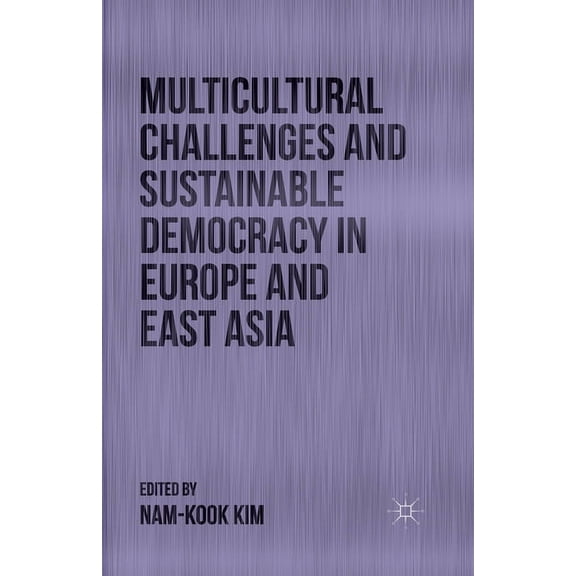 Multicultural Challenges and Sustainable Democracy in Europe and East Asia, (Paperback)