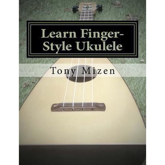 Pre-Owned Learn Finger-Style Ukulele: with Music Theory (Paperback) 150068144X 9781500681449
