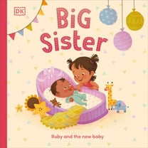 Big Sister: Ruby and the New Baby, (Board Book)