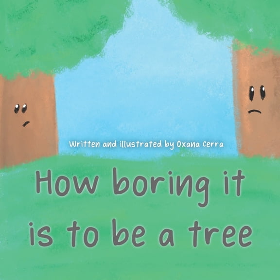 How boring it is to be a tree!, (Paperback)