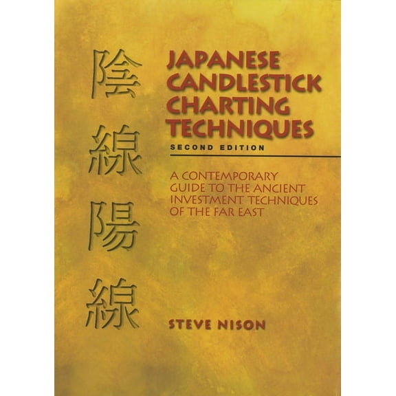 Japanese Candlestick Charting Techniques: A Contemporary Guide to the Ancient Investment Techniques of the Far East, Sec, (Hardcover)