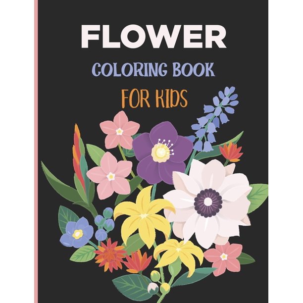 Download Flower Coloring Book For Kids Beautiful Easy Flower Designs For Kids Ages 4 8 Flower Coloring Book For Girls Who Are Love Floral Paperback Walmart Com Walmart Com
