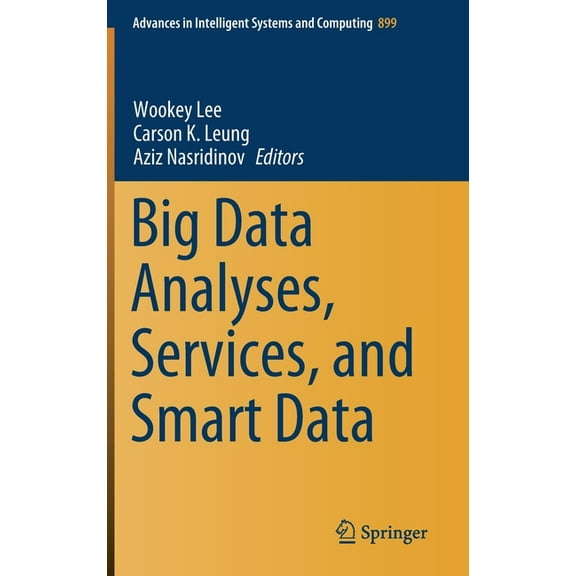 Advances in Intelligent Systems and Comp Big Data Analyses, Services, and Smart Data, Book 899, (Hardcover)