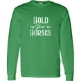 thumbnail image 3 of Inktastic Hold Your Horses in White Long Sleeve T-Shirt, 3 of 5