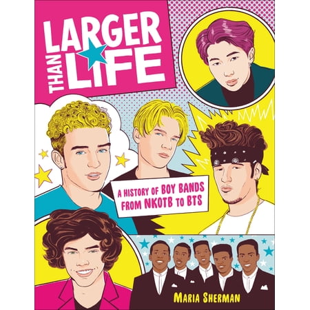 Larger Than Life: A History of Boy Bands from Nkotb to Bts (Paperback)