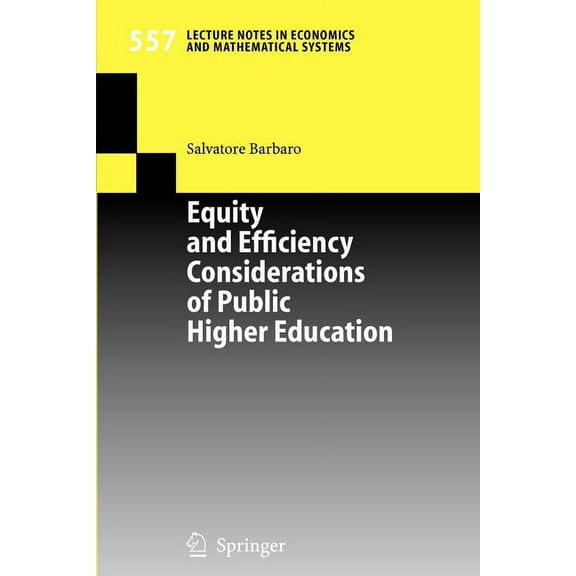 Lecture Notes in Economic and Mathematic Equity and Efficiency Considerations of Public Higher Education, Book 557, (Paperback)