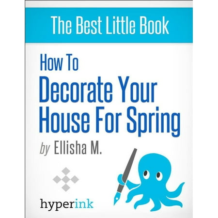 How to Decorate Your House for Spring - eBook