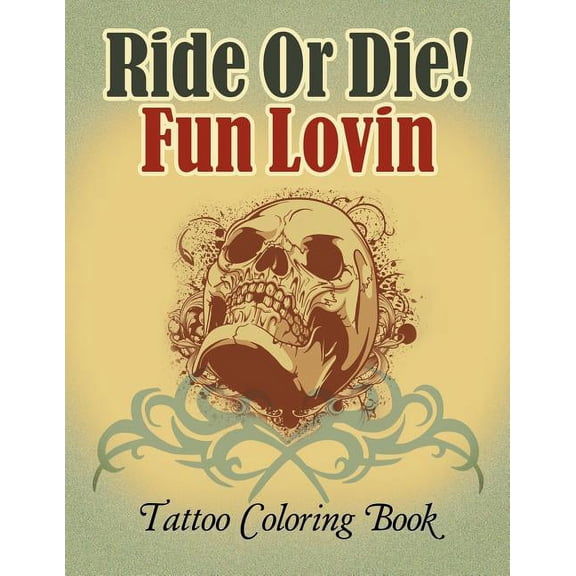 Ride Or Die! Fun Lovin: Tattoo Coloring Book (Paperback)