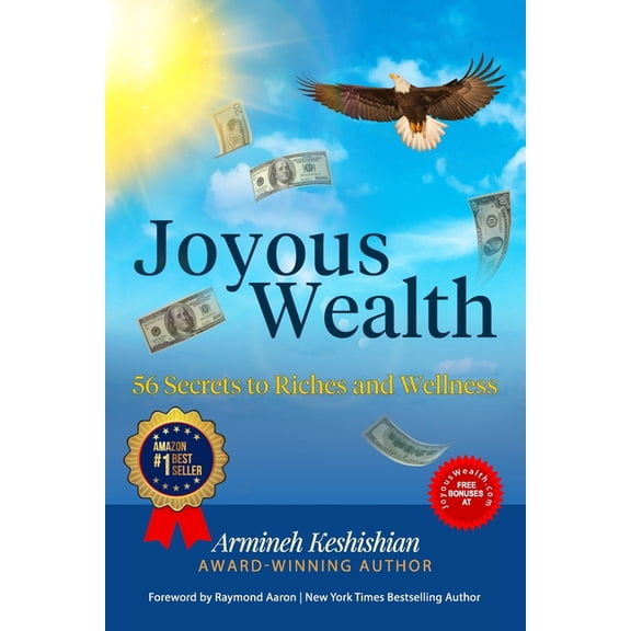 Joyous Wealth: 56 Secrets to Riches and Wellness, (Paperback)