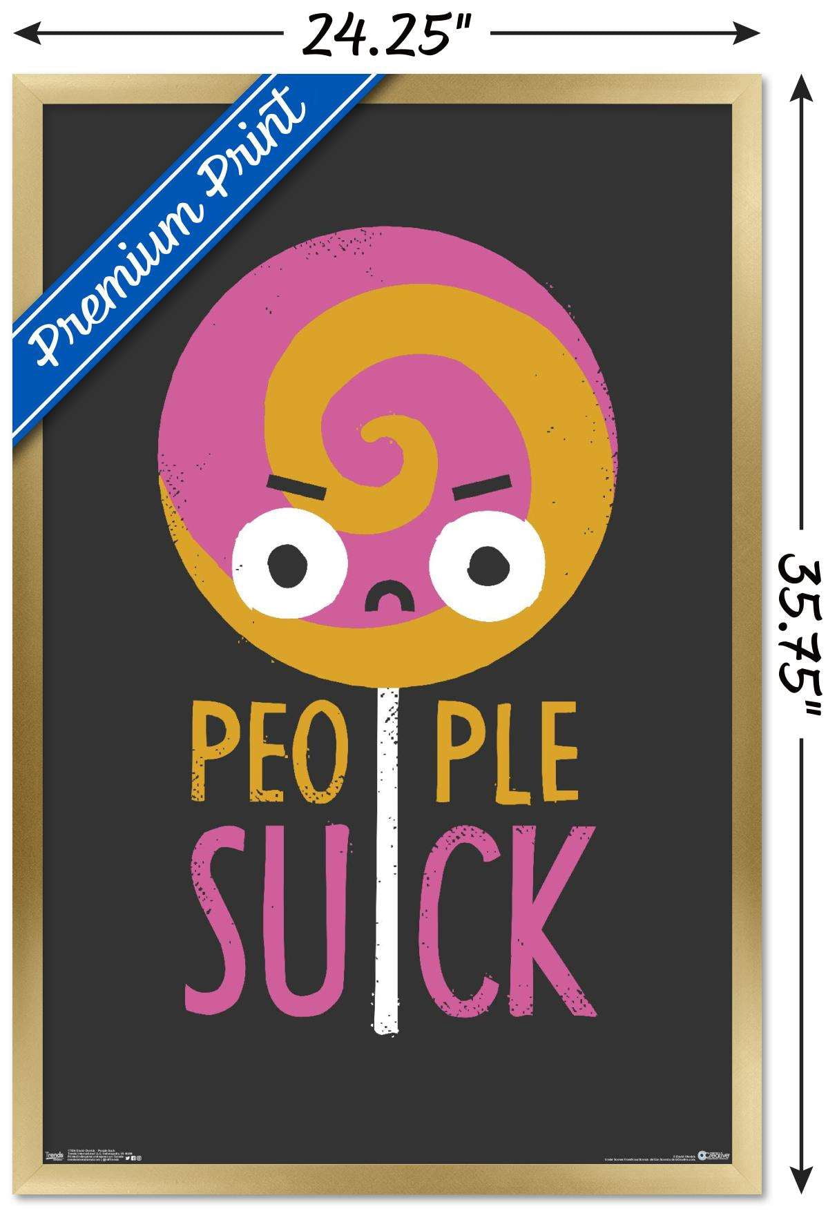 DaVid Olenick - People Suck Wall Poster, 22.375" x 34", Framed