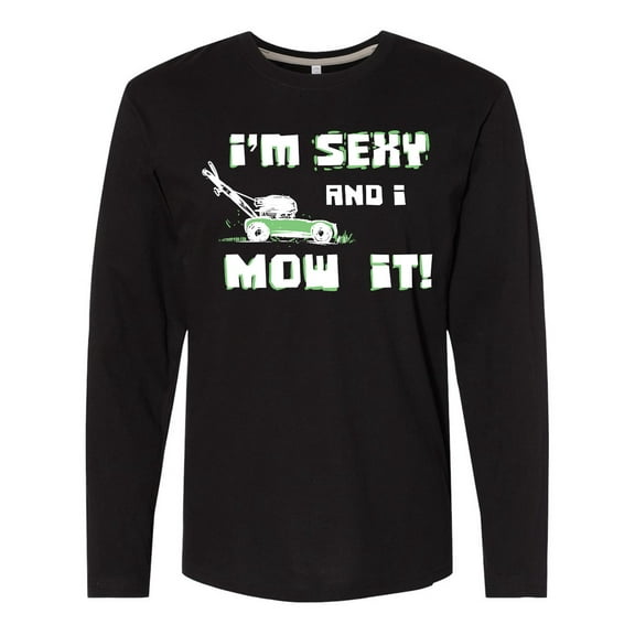 Inktastic I'm sexy and I mow it Lawnmower Fun Long Sleeve T-Shirt