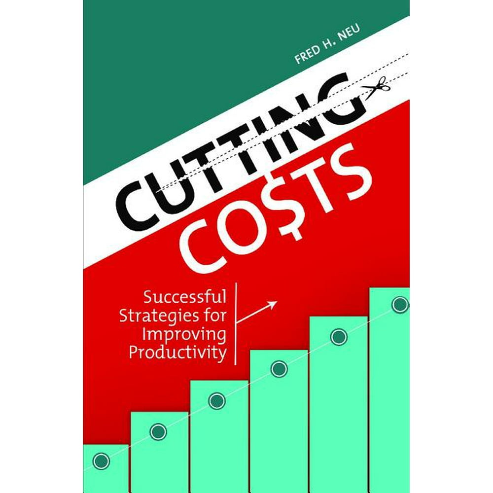 Cutting Costs Successful Strategies for Improving Productivity