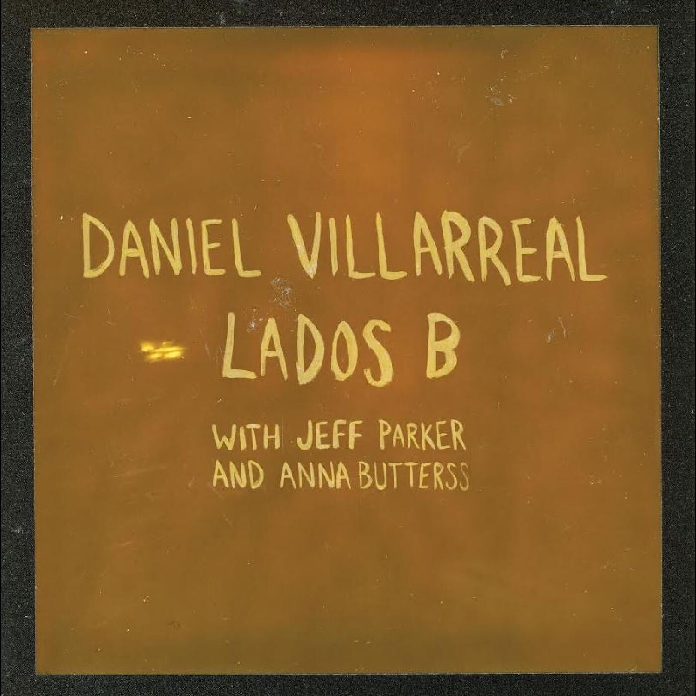 Daniel Villarreal - Lados B - Orange Vinyl - Music & Performance