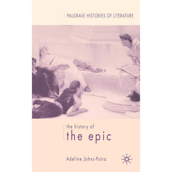 Palgrave Histories of Literature The History of the Epic, (Hardcover)