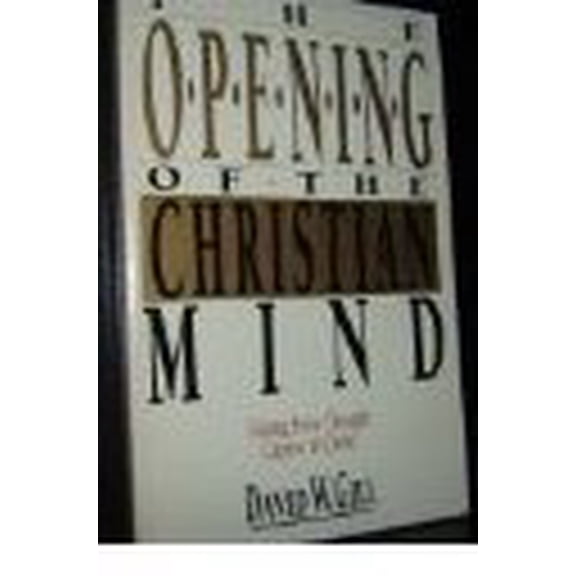 Pre-Owned The Opening of the Christian Mind: Taking Every Thought Captive to Christ, 9780830812790, 0830812792, Paperback,