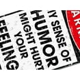thumbnail image 4 of Funny Sarcastic Aluminum Metal Signs Man Cave Accessories Decor Bar Tin Sign, My Sense of Humor Might Hurt Your Feeling 12" x 8", 4 of 4