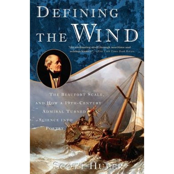 Pre-Owned Defining the Wind: The Beaufort Scale and How a 19th-Century Admiral Turned Science Into Poetry (Paperback) 1400048850 9781400048854