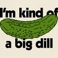 thumbnail image 3 of CafePress - I'm Kind Of A Big Dill Light T Shirt - Men's Classic Graphic T-Shirt, 3 of 4