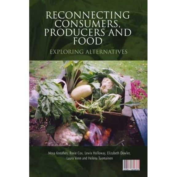 Cultures of Consumption Reconnecting Consumers, Producers and Food: Exploring Alternatives, (Hardcover)