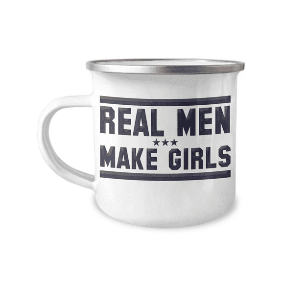 Dad Coffee Mug, Real Men Make Girls, Fathers Day Coffee Mug, Dad Birthday Mug -12 oz Stainless Steel Enamel Finish White Camper Coffee Mug
