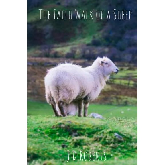 The Faith Walk of a Sheep (Paperback)