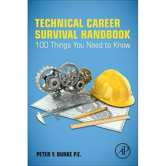 Technical Career Survival Handbook: 100 Things You Need to Know, (Paperback)