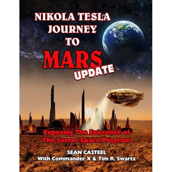 Pre-Owned Nikola Tesla Journey to Mars Update: Exposing the Existence of the Secret Space Program, (Paperback)