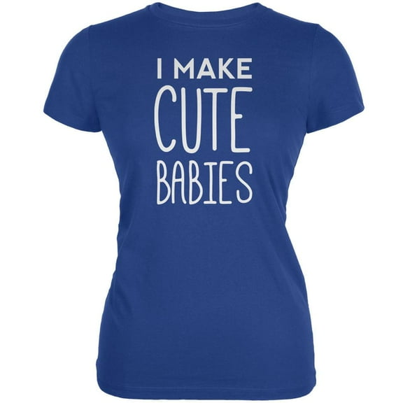 Mother's Day I Make Cute Babies Royal Juniors Soft T-Shirt - Small