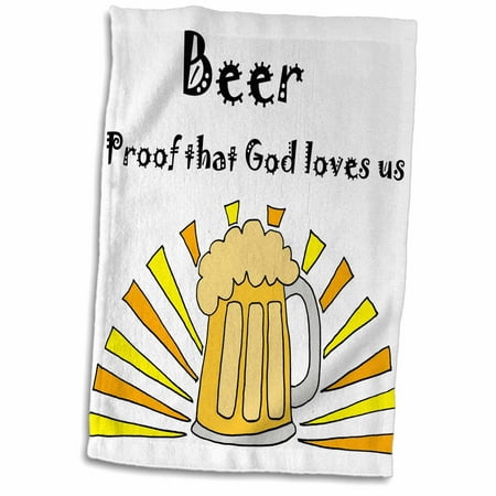 3dRose Funny Beer Drinkers Beer is Proof that God Loves us - Towel, 15 by