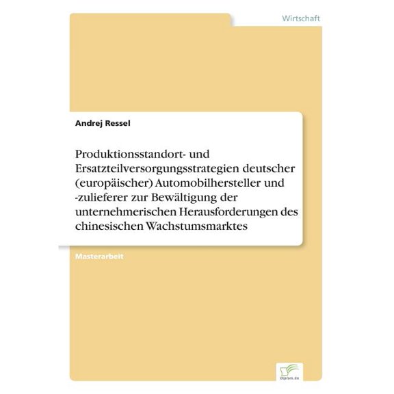 Produktionsstandort- und Ersatzteilversorgungsstrategien deutscher (europÃ¤ischer) Automobilhersteller und -zulieferer zu, (Paperback)