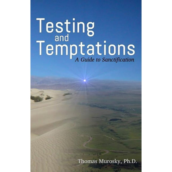 Testing and Temptations: A Guide to Sanctification, (Paperback)