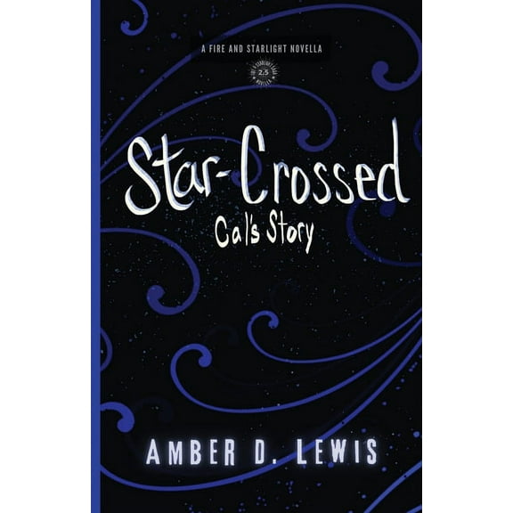 Fire and Starlight Saga Star-Crossed: Cal's Story, (Paperback)