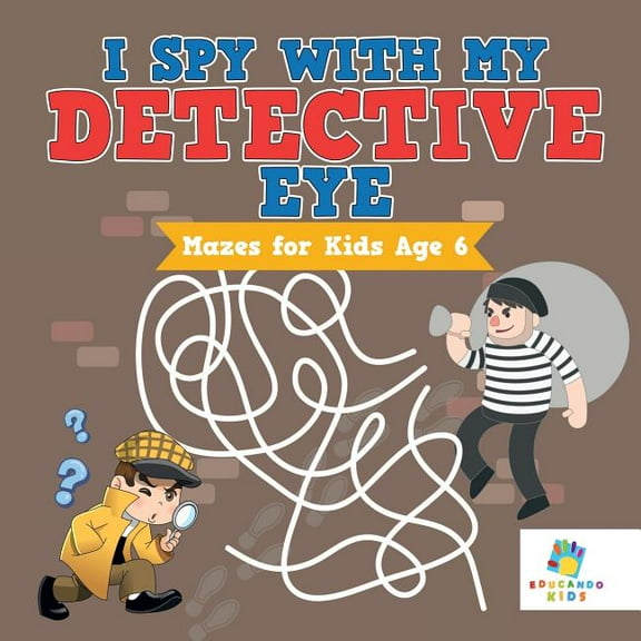 I Spy with My Detective Eye Mazes for Kids Age 6 (Paperback)