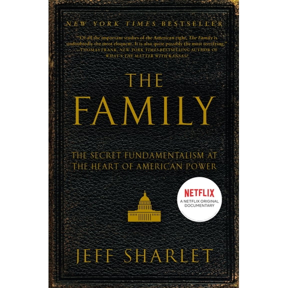 The Family: The Secret Fundamentalism at the Heart of American Power, (Paperback)