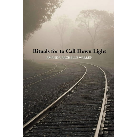 Rituals for to Call Down Light, (Paperback)