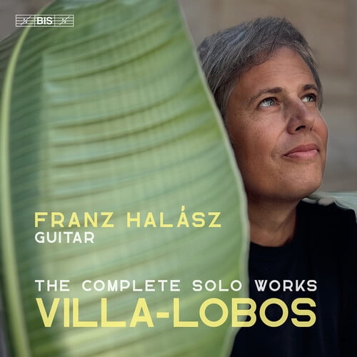 Franz Halasz - Villa-Lobos: Complete Works for Solo Guitar - Music & Performance - SACD