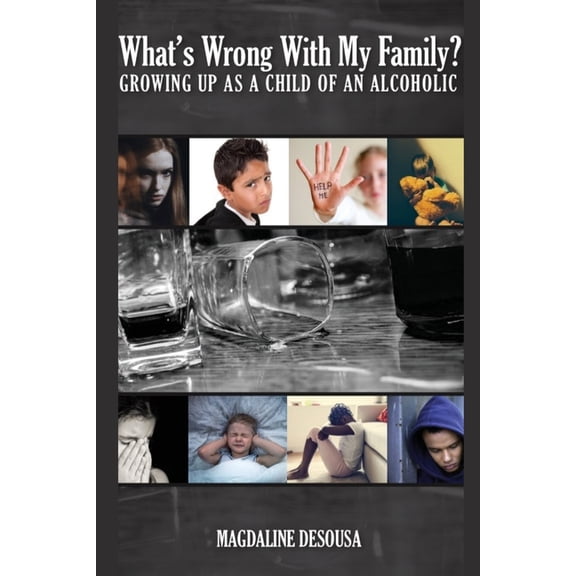 What's Wrong With My Family?: Growing Up in an Alcoholic Home, (Paperback)