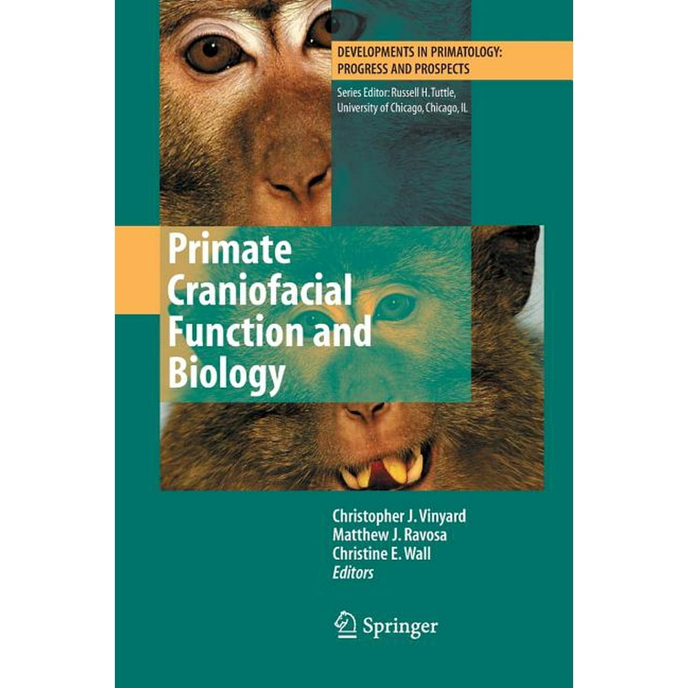 Developments in Primatology Progress and Prospects Primate Craniofacial Function and Biology