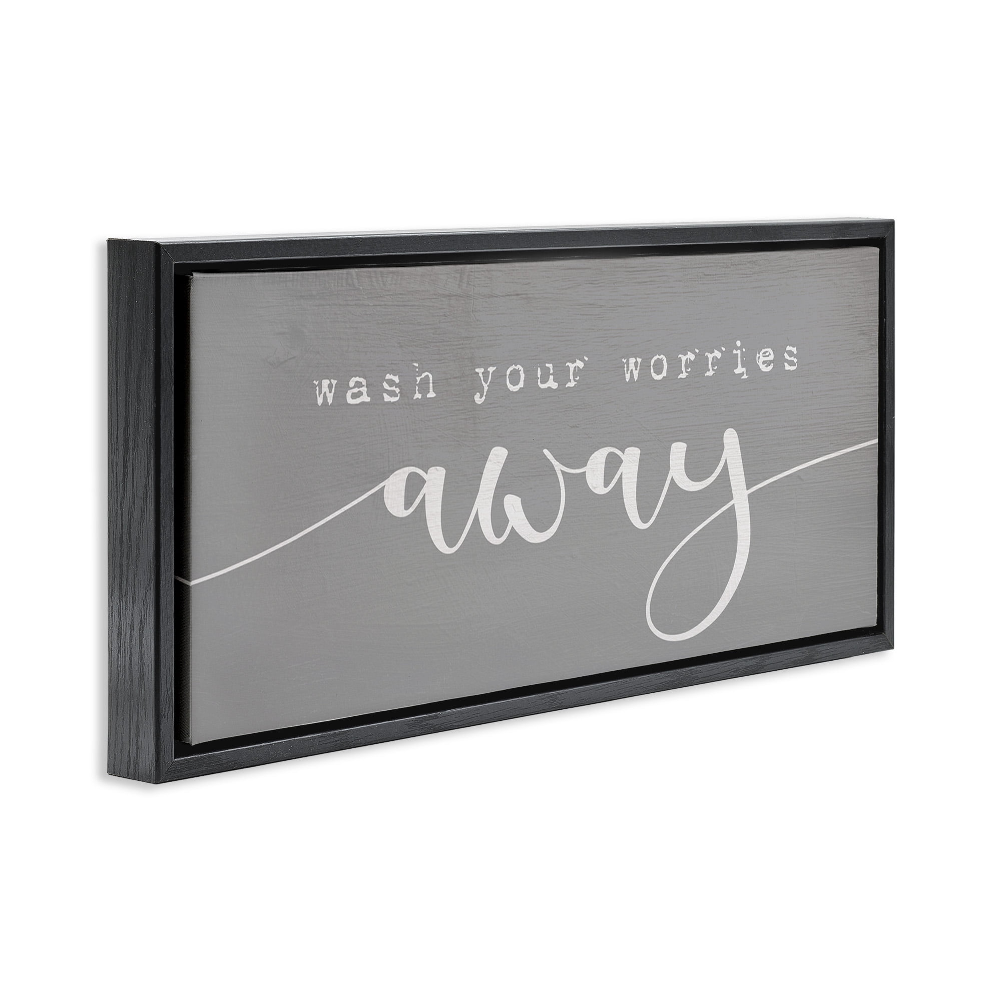 Stupell Industries Wash Your Worries Away Phrase Typography Painting Black Floater Framed Canvas Art Print Wall Art, 25 x 11