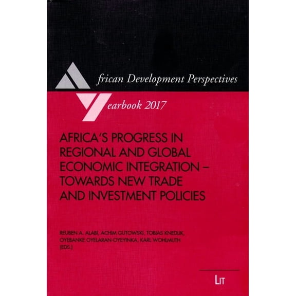 African Development Perspectives Yearbook: Africa's Progress in Regional and Global Economic Integration - Towards New Trade and Investment Policies: Volume 19 (Paperback)
