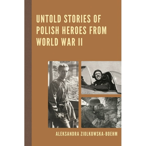 Untold Stories of Polish Heroes from World War II, (Paperback)